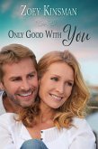Only Good With You (eBook, ePUB)