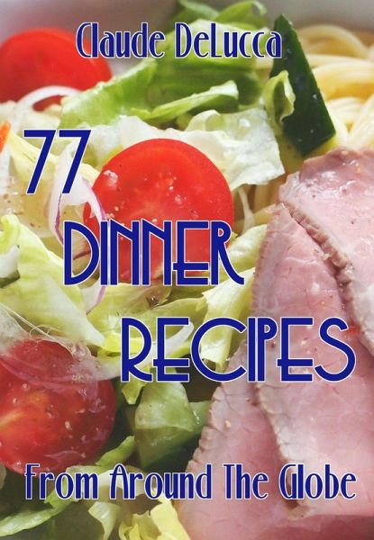 77 Dinner Recipes From Around The Globe (eBook, ePUB)