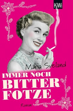 Immer noch Bitterfotze (eBook, ePUB) - Sveland, Maria