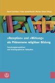 "Rezeption" und "Wirkung" als Phänomene religiöser Bildung (eBook, PDF)