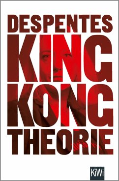 King Kong Theorie (eBook, ePUB) - Despentes, Virginie