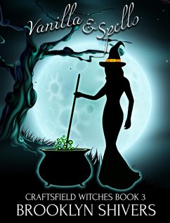 Vanilla & Spells (The Craftsfield Witches, #3) (eBook, ePUB) - Shivers, Brooklyn