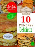 10 Pancakes Délicieux. Sans Oeuf. Sans Lactose. Sans Gluten. 100% Végétal (Mangez Sain & Gourmand, #7) (eBook, ePUB)