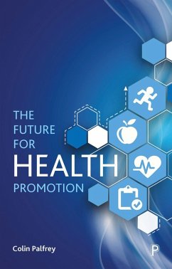 The Future for Health Promotion (eBook, ePUB) - Palfrey, Colin
