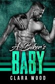 A Biker's Baby: A Bad Boy Motorcycle Club Romance (O'Halloran MC) (eBook, ePUB) A Biker's Baby: A Bad Boy Motorcycle Club Romance (O'Halloran MC) (eBook, ePUB)