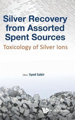 Silver Recovery from Assorted Spent Sources: Toxicology of Silver Ions