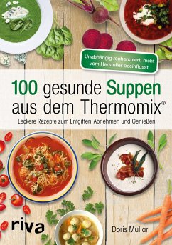 100 gesunde Suppen aus dem Thermomix® - Muliar, Doris