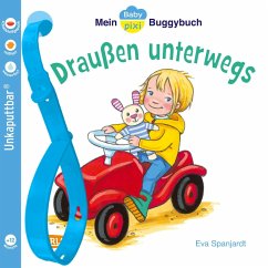 Baby Pixi (unkaputtbar) 66: Mein Baby-Pixi-Buggybuch: Draußen unterwegs - Spanjardt, Eva