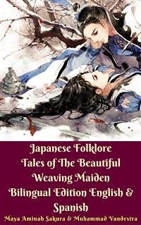 Japanese Folklore Tales of The Beautiful Weaving Maiden Bilingual Edition English & Spanish (eBook, ePUB) - Aminah Sakura, Maya; Vandestra, Muhammad