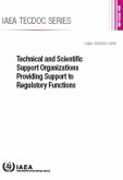 Technical and Scientific Support Organizations Providing Support to Regulatory Functions: IAEA Tecdoc No. 1835