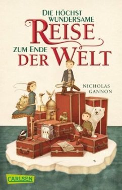 Die höchst wundersame Reise zum Ende der Welt - Gannon, Nicholas