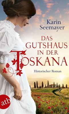 Das Gutshaus in der Toskana / Toskana-Saga Bd.2 - Seemayer, Karin
