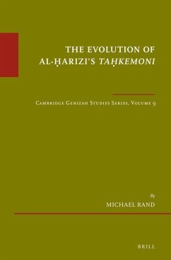 The Evolution of Al-Ḥarizi's Taḥkemoni: Cambridge Genizah Studies Series, Volume 9 - Rand, Michael