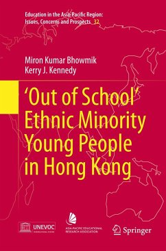 ¿Out of School¿ Ethnic Minority Young People in Hong Kong - Bhowmik, Miron Kumar;Kennedy, Kerry John