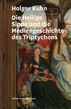 Die Heilige Sippe und die Mediengeschichte des Triptychons - Kuhn, Holger