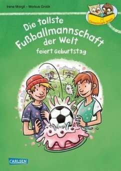 Die tollste Fußballmannschaft der Welt feiert Geburtstag / Gemeinsam lesen Bd.5 - Grolik, Markus;Margil, Irene