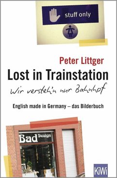Lost in Trainstation - wir versteh'n nur Bahnhof - Littger, Peter