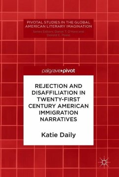 Rejection and Disaffiliation in Twenty-First Century American Immigration Narratives - Daily, Katie