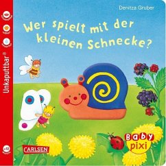 Baby Pixi (unkaputtbar) 50: Wer spielt mit der kleinen Schnecke? - Böhm, Anne
