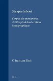 Sérapis Debout: Corpus Des Monuments de Sérapis Debout Et Étude Iconographique