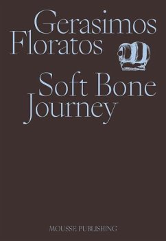 Gerasimos Floratos: Soft Bone Journey - Floratos, Gerasimos