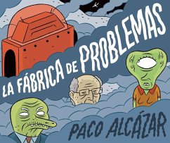 La fábrica de problemas - Alcázar, Paco