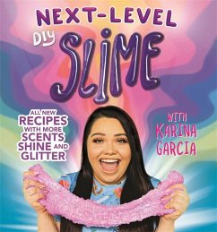 Karina Garcia's Next-Level DIY Slime - Garcia, Karina