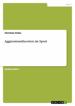 Aggressionstheorien im Sport - Emke, Christian