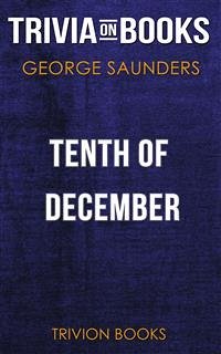 Tenth of December by George Saunders (Trivia-On-Books) (eBook, ePUB) - Books, Trivion