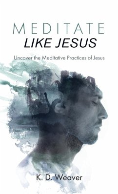 Meditate Like Jesus - Weaver, K. D.