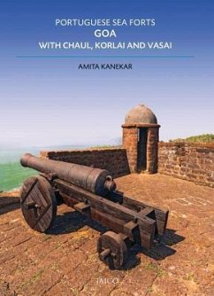 Portuguese Sea Forts Goa, Chaul, Korlai & Vasai - Kanekar, Amita; Kumar, Surendra