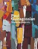 Paul Guiragossian: Displacing Modernity