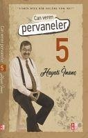 Can Veren Pervaneler 5 - Inanc, Hayati