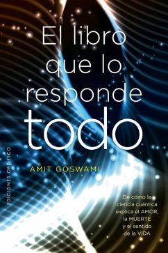 El Libro Que Lo Responde Todo - Goswami, Amit