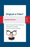 Original or Fake?: How to Counter Counterfeiting Through Your Supply Chain Protection Strategy