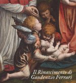 Il Rinascimento di Gaudenzio Ferrari. Catalogo della mostra (Novara-Vercelli-Varallo Sesia, 24 marzo-1 luglio 2018) Il Rinascimento di Gaudenzio Ferrari. Catalogo della mostra (Novara-Vercelli-Varallo Sesia, 24 marzo-1 luglio 2018)