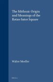 The Mithraic Origin and Meanings of the Rotas-Sator Square