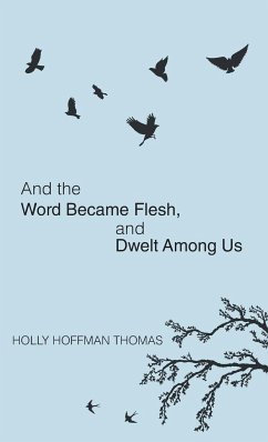 And the Word Became Flesh - Thomas, Holly Hoffman