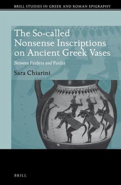 The So-Called Nonsense Inscriptions on Ancient Greek Vases - Chiarini, Sara