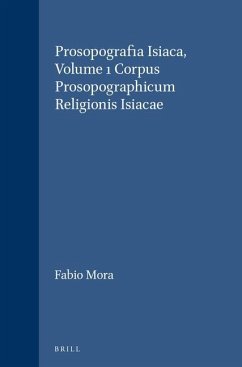 Prosopografia Isiaca, Volume 1 Corpus Prosopographicum Religionis Isiacae - Mora, Fabio