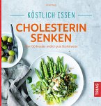 Köstlich essen - Cholesterin senken (eBook, ePUB)