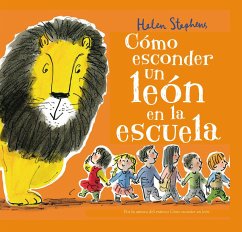 Cómo Esconder un León en la Escuela = How to Hide a Lion at School - Stephens, Helen