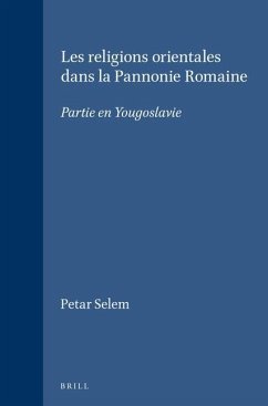 Les Religions Orientales Dans La Pannonie Romaine - Selem, Petar