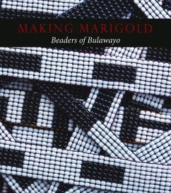 Making Marigold: Beaders of Bulawayo - Brenner, Joni; Burroughs, Elizabeth