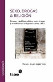 Sexo, drogas & religión: Debates y políticas públicas sobre drogas y sexualidad en la Argentina democrática