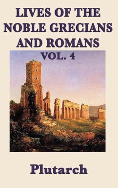 Lives of the Noble Grecians and Romans Vol. 4 - Plutarch