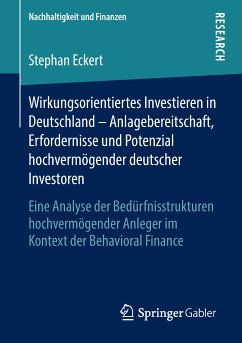 Wirkungsorientiertes Investieren in Deutschland – Anlagebereitschaft, Erfordernisse und Potenzial hochvermögender deutscher Investoren (eBook, PDF) - Eckert, Stephan