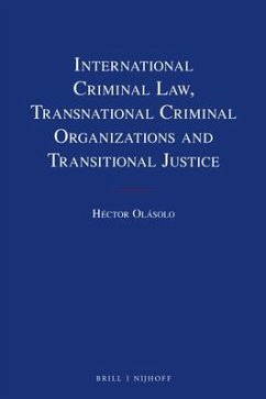International Criminal Law, Transnational Criminal Organizations and Transitional Justice - Olásolo, Héctor