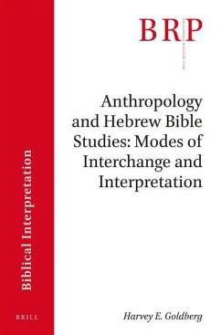 Anthropology and Hebrew Bible Studies: Modes of Interchange and Interpretation - Goldberg, Harvey E