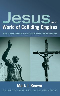 Jesus in a World of Colliding Empires, Volume Two - Keown, Mark J.